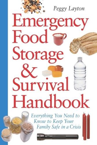 Бумажная книга «Emergency Food Storage & Survival Handbook: Everything You Need to Know to Keep Your Family Safe in a Crisis», автор Пегги Лейтон - фото №1