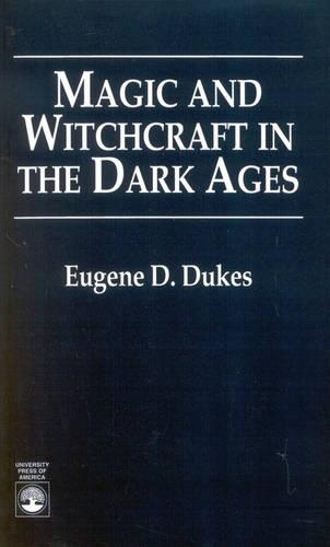 Бумажная книга «Magic and Witchcraft in the Dark Ages», автор Юджин Д. Дьюкс - фото №1