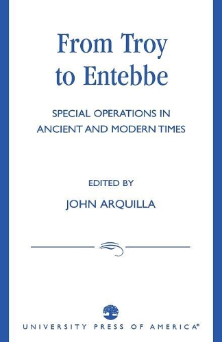 Бумажная книга «From Troy to Entebbe: Special Operations in Ancient and Modern Times», автор Джон Аркилла - фото №1