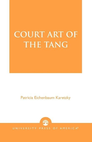 Паперова книга «Court Art of the Tang», автор Патриція Ейхенбаум Карецкі - фото №1