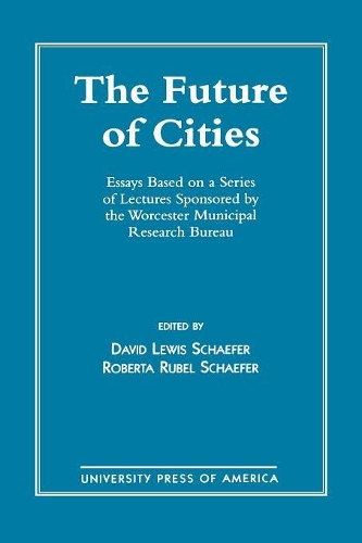 Бумажная книга «The Future of Cities: Essays Based on a Series of Lectures Sponsored by the Worcester Municipal Research Bureau», авторов Дэвид Шефер, Роберта Рубелл Шефер - фото №1