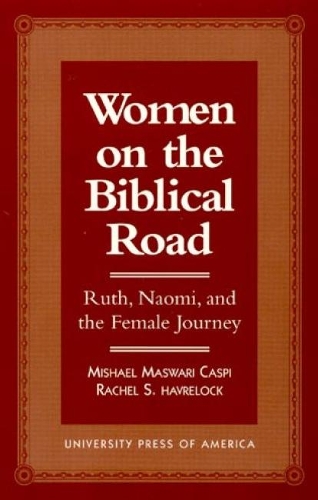 Бумажная книга «Women on the Biblical Road: Ruth, Naomi, and the Female Journey», авторов Мисаил Масвари Каспи, Рэйчел С. Хаврелок - фото №1