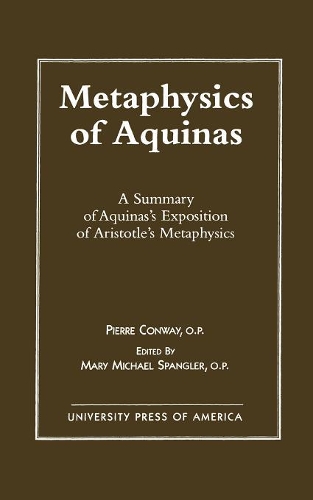 Бумажная книга «Metaphysics of Aquinas: A Summary of Aquinas's Exposition of Aristotle's Metaphysics», авторов Мэри Майкл Спенглер, Пьер Конвей - фото №1
