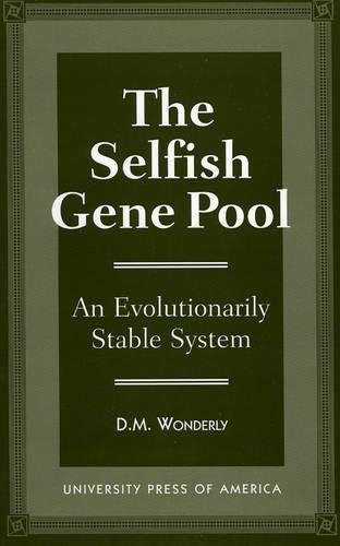 Бумажная книга «The Selfish Gene Pool: An Evolutionary Stable System», автор Д. М. Уондерли - фото №1