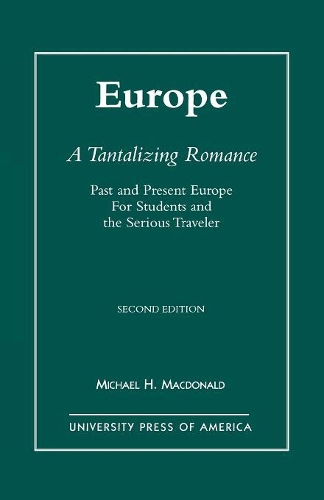 Бумажная книга «Europe, A Tantalizing Romance: Past and Present Europe for Students and the Serious Traveler», автор Майкл Х. Макдональд - фото №1