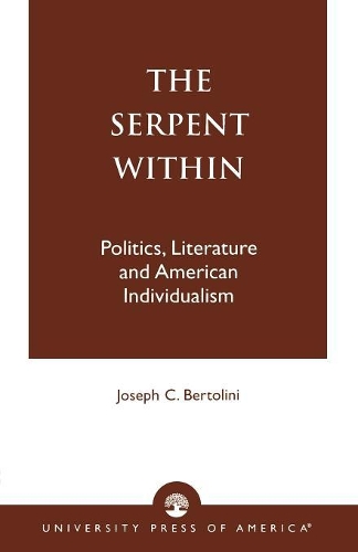 Паперова книга «The Serpent Within: Politics, Literature and American Individualism», автор Джозеф К. Бертоліні - фото №1