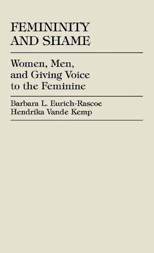 Бумажная книга «Femininity and Shame: Women, Men, and Giving Voice to the Feminine», автор Барбара Л. Эврих-Раскоу - фото №1