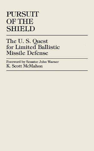 Бумажная книга «Pursuit of the Shield: The U.S. Quest for Limited Ballistic Missile Defense», автор К. Скотт Макмахон - фото №1