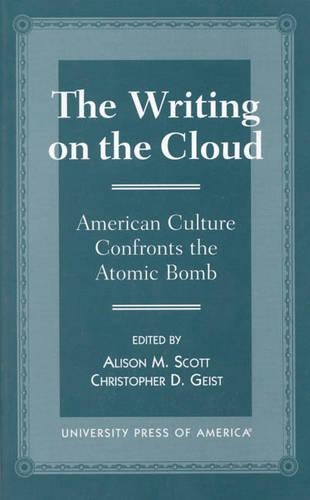 Бумажная книга «The Writing on the Cloud: American Culture Confronts the Atomic Bomb», авторов Элисон М. Скотт, Кристофер Д. Гейст - фото №1