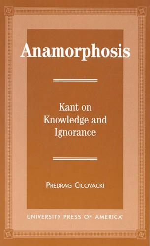 Паперова книга «Anamorphosis: Kant and Knowledge and Ignorance», автор Предраг Цицовацькі - фото №1