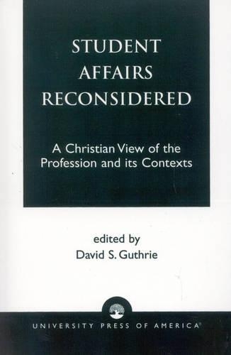 Паперова книга «Student Affairs Reconsidered: A Christian View of the Profession and its Contexts», автор Девід С. Гатрі - фото №1