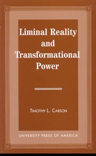 Бумажная книга «Liminal Reality and Transformational Power», автор Тимоти Л. Карсон - фото №1