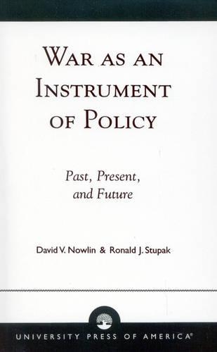 Бумажная книга «War as an Instrument of Policy: Past, Present, and Future», авторов Дэвид В. Новлин, Рональд Дж. Ступак - фото №1