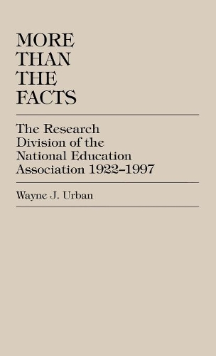 Бумажная книга «More Than The Facts: The Research Division of the National Education Association, 1922-1997», автор Уэйн Дж. Урбан - фото №1