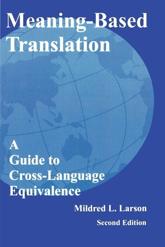 Бумажная книга «Meaning-Based Translation: A Guide to Cross-Language Equivalence», автор Милдред Л. Ларсон - фото №1
