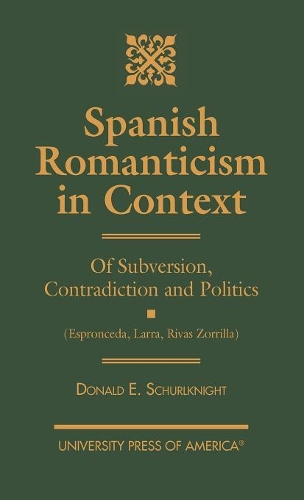 Бумажная книга «Spanish Romanticism in Context: Of Subversion, Contradiction and Politics (Espronceda, Larra, Rivas, Zorrilla)», автор Дональд Э. Шерлкайт - фото №1