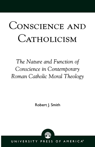 Бумажная книга «Conscience and Catholicism: The Nature and Function of Conscience in Contemporary Roman Catholic Moral Theology», автор Роберт Дж. Смит - фото №1