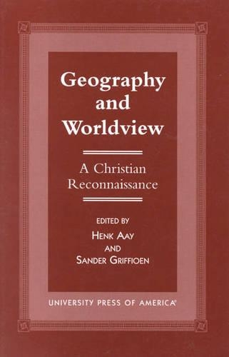 Бумажная книга «Geography and Worldview: A Christian Reconnaissance», авторов Хенк Аэй, Сандер Грифиоен - фото №1