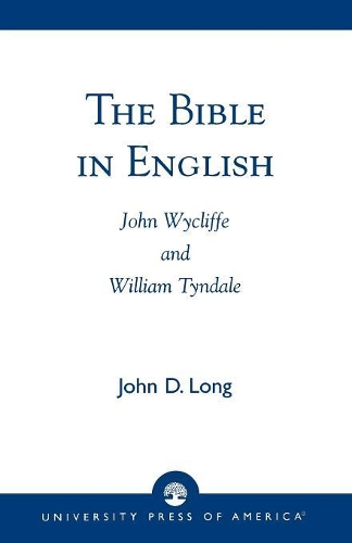 Бумажная книга «The Bible in English: John Wycliffe and William Tyndale», автор Джон Д. Лонг - фото №1