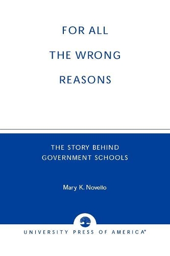 Паперова книга «All the Wrong Reasons: The Story Behind Government Schools», автор Мері К. Новелло - фото №1
