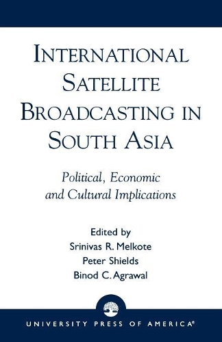 Бумажная книга «International Satellite Broadcasting in South Asia: Political, Economic and Cultural Implications», автор Шринивас Р. Мелкоте - фото №1
