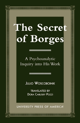 Паперова книга «The Secret of Borges: A Psychoanalytic Inquiry into His Work», авторів Дора Карліскі Поцці, Хуліо Воскобойник - фото №1