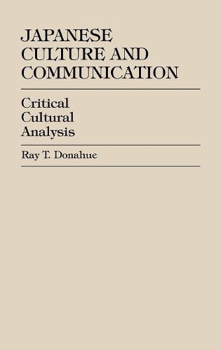 Бумажная книга «Japanese Culture and Communication: Critical Cultural Analysis», автор Рэй Т. Донахью - фото №1