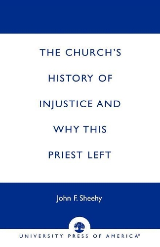 Бумажная книга «The Church's History of Injustice and Why this Priest Left», автор Джон Ф. Шихи - фото №1