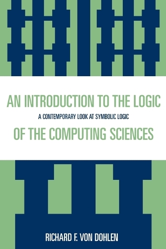 Бумажная книга «An Introduction to the Logic of the Computing Sciences: A Contemporary Look at Symbolic Logic», автор Ричард Ф. Фон Долен - фото №1