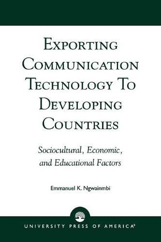 Бумажная книга «Exporting Communication Technology to Developing Countries: Sociocultural, Economic, and Educational Factors», автор Эммануэль К. Нгвайнмби - фото №1