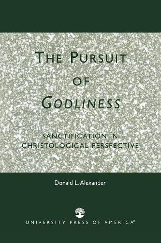 Бумажная книга «The Pursuit of Godliness: Sanctification in Christological Perpective», автор Дональд Л. Александр - фото №1