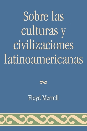 Бумажная книга «Sobre las Culturas y Civilizaciones Latinoamericanas», автор Флойд Меррелл - фото №1