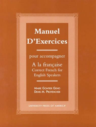 Бумажная книга «Manuel d'exercices: Pour acompagner A la Francaise-Correct French for English Speakers», авторов Денис М. Провенчер, Мари Гонтье Гено - фото №1