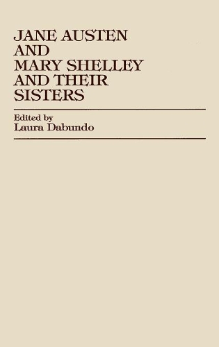 Паперова книга «Jane Austen and Mary Shelley and Their Sisters», автор Лора Дабундо - фото №1