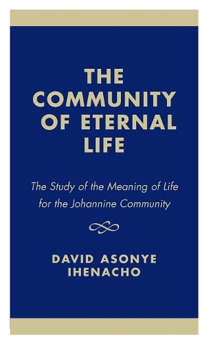 Бумажная книга «The Community of Eternal Life: The Study of the Meaning of Life for the Johannine Community», автор Дэвид Асонье Ихеначо - фото №1