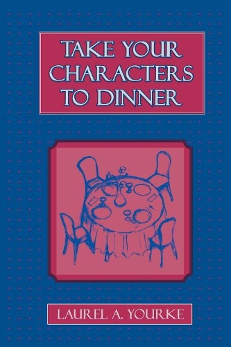 Бумажная книга «Take Your Characters to Dinner: Creating the Illusion of Reality in Fiction (A Creative Writing Course)», автор Лорел А. Юрке - фото №1