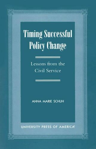 Бумажная книга «Timing Successful Policy Change: Lessons from the Civil Service», автор Анна Мари Шуе - фото №1