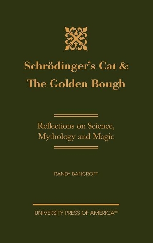 Бумажная книга «Schrödinger's Cat & The Golden Bough: Reflections on Science, Mythology and Magic», автор Рэнди Бэнкрофт - фото №1