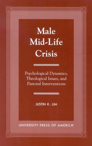 Паперова книга «Male Mid-Life Crisis: Psychological Dynamics, Theological Issues, and Pastoral Intervention», автор Джастін К. Лім - фото №1