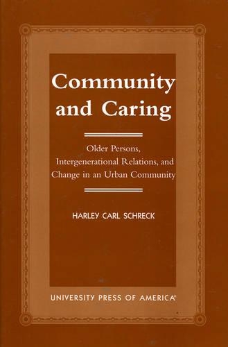 Бумажная книга «Community and Caring: Older Persons, Intergenerational Relations, and Change in an Urban Community», автор Харли Карл Шрек - фото №1