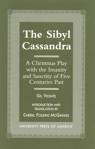 Бумажная книга «The Sibyl Cassandra: A Christmas Play with the Insanity and Sanctity of Five Centuries Past», авторов Шерил Фолкинс Макгиннисс, Гил Висенте - фото №1