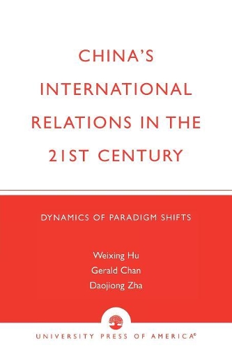 Бумажная книга «China's International Relations in the 21st Century: Dynamics of Paradigm Shifts», авторов Даоцзюнь Чжа, Джеральд Чан, Вейксинг Р. Ху - фото №1
