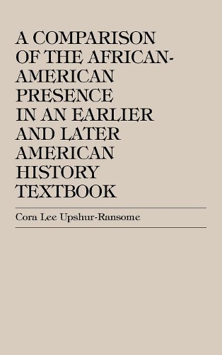 Бумажная книга «A Comparison of the African-American Presence in an Earlier and Later American History Textbooks», автор Кора Ли Апшур-Рэнсом - фото №1
