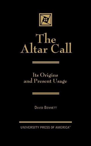 Бумажная книга «The Altar Call: The Origins and Present Usage», автор Дэвид Беннетт - фото №1