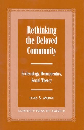 Бумажная книга «Rethinking the Beloved Community: Ecclesiology, Hermeneutics, Social Theory», автор Льюис С. Мадж - фото №1