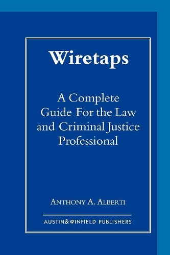 Бумажная книга «Wiretaps: A Complete Guide for the Law and Criminal Justice Professional», автор Энтони Альберти - фото №1