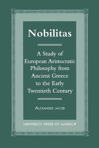 Бумажная книга «Nobilitas: A Study of European Aristocratic Philosophy from Ancient Greece to the Early Twentieth Century», автор Александр Джейкоб - фото №1