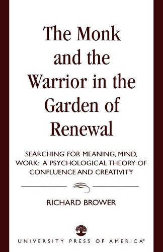 Бумажная книга «The Monk and the Warrior in the Garden of Renewal: Searching for Meaning, Mind, Work», автор Ричард Брауэр - фото №1