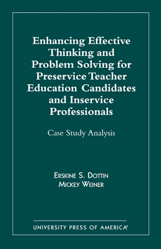 Бумажная книга «Enhancing Effective Thinking and Problem Solving for Preservice Teacher Educatio: Case Study Analysis», авторов Эрскин С. Доттин, Микки Вайнер - фото №1