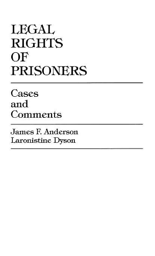 Бумажная книга «Legal Rights of Prisoners: Cases and Comments», авторов Джеймс Ф. Андерсон, Ларонистин Дайсон - фото №1